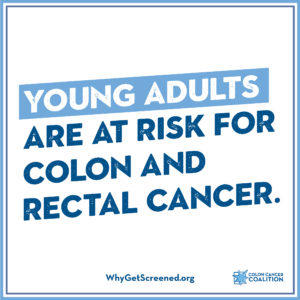 Young adults are at risk for colon and rectal cancer.
