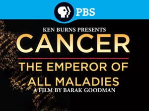 Cancer: The Emperor of All Maladies documentary.