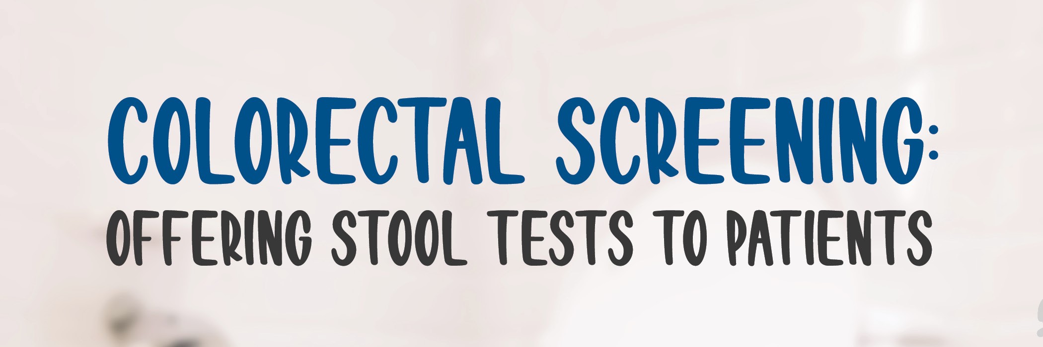 Colorectal Screening: Offering stool tests to Patients during the Pandemic