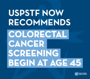 USPSTF now recommends colorectal cancer screening begin at age 45.